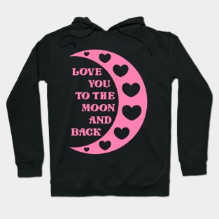 Love You To The Moon And Back Hoodie